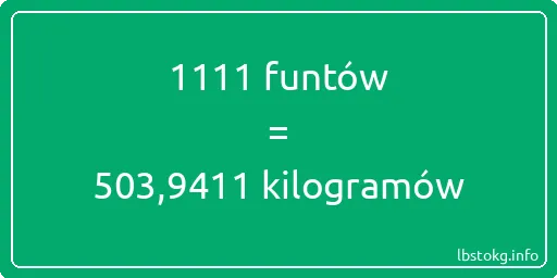 1111 funtów do kilogramów - 1111 funtów do kilogramów