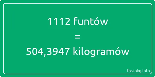 1112 funtów do kilogramów - 1112 funtów do kilogramów