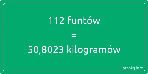 112 funtów do kilogramów - 112 funtów do kilogramów