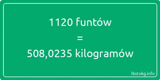 1120 funtów do kilogramów - 1120 funtów do kilogramów