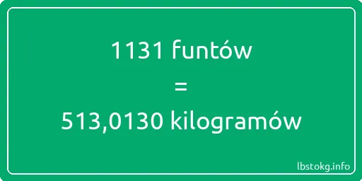 1131 funtów do kilogramów - 1131 funtów do kilogramów