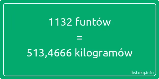 1132 funtów do kilogramów - 1132 funtów do kilogramów