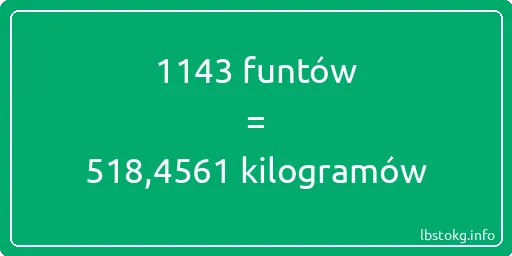 1143 funtów do kilogramów - 1143 funtów do kilogramów