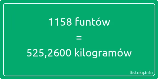 1158 funtów do kilogramów - 1158 funtów do kilogramów