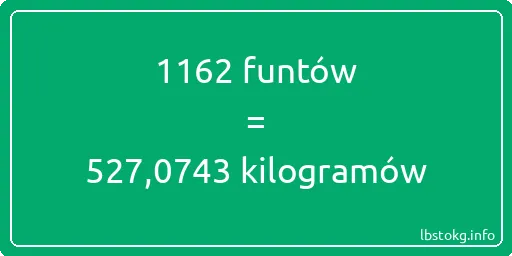 1162 funtów do kilogramów - 1162 funtów do kilogramów