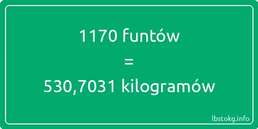 1170 funtów do kilogramów - 1170 funtów do kilogramów