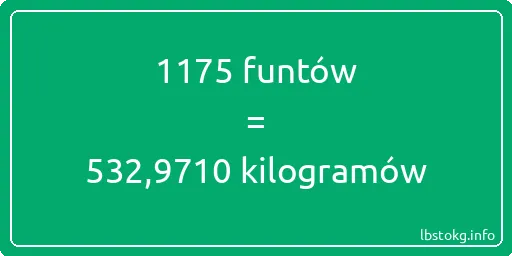 1175 funtów do kilogramów - 1175 funtów do kilogramów