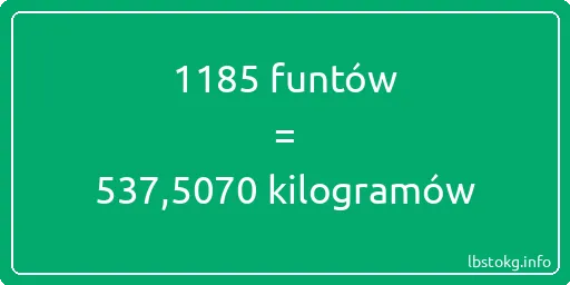 1185 funtów do kilogramów - 1185 funtów do kilogramów