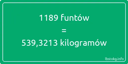 1189 funtów do kilogramów - 1189 funtów do kilogramów