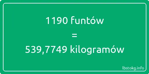 1190 funtów do kilogramów - 1190 funtów do kilogramów