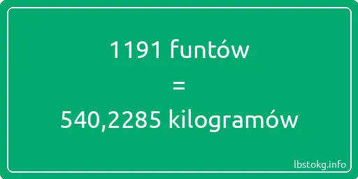 1191 funtów do kilogramów - 1191 funtów do kilogramów