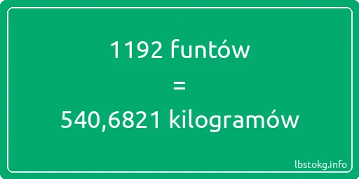 1192 funtów do kilogramów - 1192 funtów do kilogramów