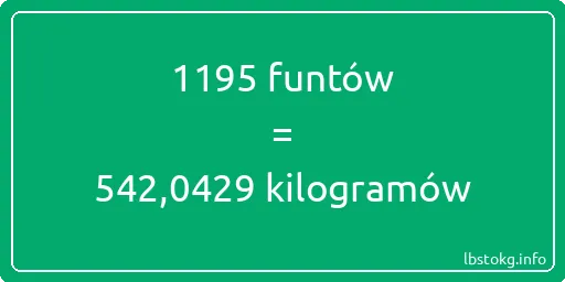 1195 funtów do kilogramów - 1195 funtów do kilogramów