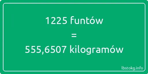 1225 funtów do kilogramów - 1225 funtów do kilogramów