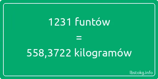 1231 funtów do kilogramów - 1231 funtów do kilogramów