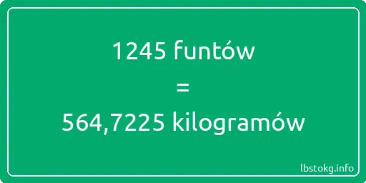 1245 funtów do kilogramów - 1245 funtów do kilogramów