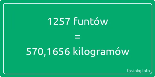 1257 funtów do kilogramów - 1257 funtów do kilogramów