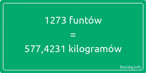 1273 funtów do kilogramów - 1273 funtów do kilogramów