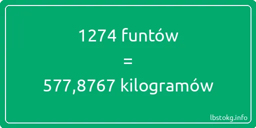 1274 funtów do kilogramów - 1274 funtów do kilogramów