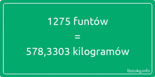 1275 funtów do kilogramów - 1275 funtów do kilogramów