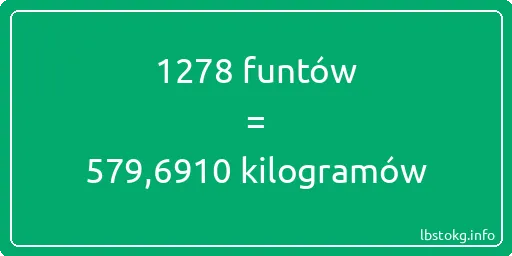 1278 funtów do kilogramów - 1278 funtów do kilogramów