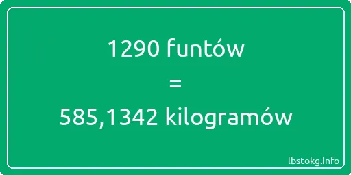 1290 funtów do kilogramów - 1290 funtów do kilogramów