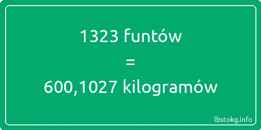 1323 funtów do kilogramów - 1323 funtów do kilogramów