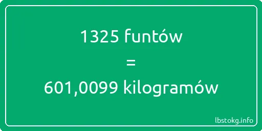 1325 funtów do kilogramów - 1325 funtów do kilogramów