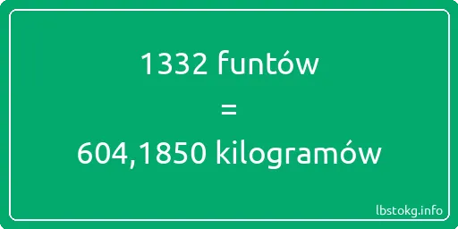 1332 funtów do kilogramów - 1332 funtów do kilogramów