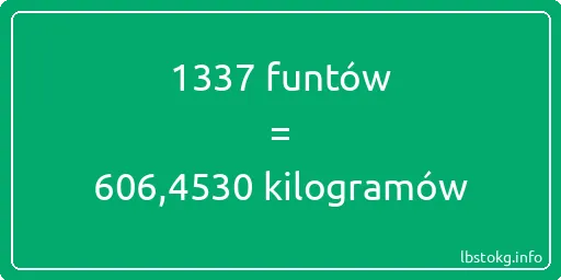 1337 funtów do kilogramów - 1337 funtów do kilogramów