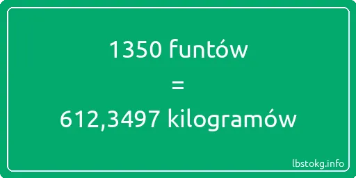 1350 funtów do kilogramów - 1350 funtów do kilogramów