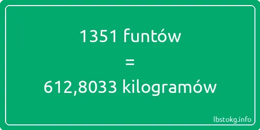 1351 funtów do kilogramów - 1351 funtów do kilogramów