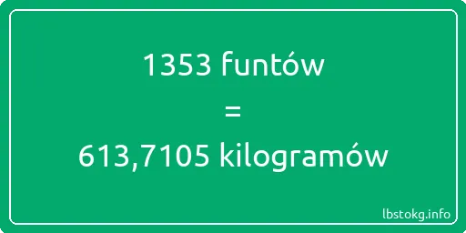 1353 funtów do kilogramów - 1353 funtów do kilogramów