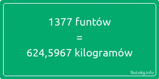 1377 funtów do kilogramów - 1377 funtów do kilogramów