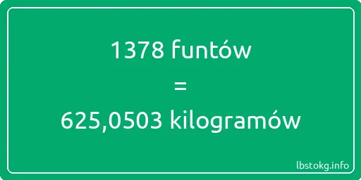 1378 funtów do kilogramów - 1378 funtów do kilogramów