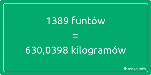 1389 funtów do kilogramów - 1389 funtów do kilogramów