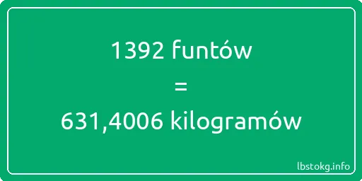 1392 funtów do kilogramów - 1392 funtów do kilogramów