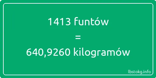 1413 funtów do kilogramów - 1413 funtów do kilogramów