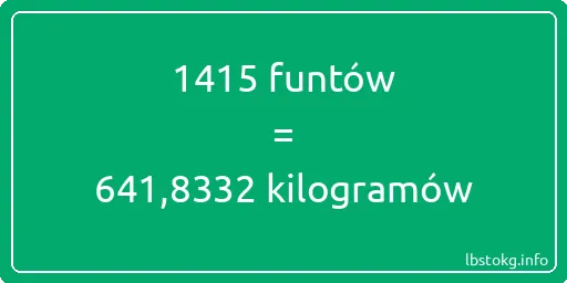 1415 funtów do kilogramów - 1415 funtów do kilogramów