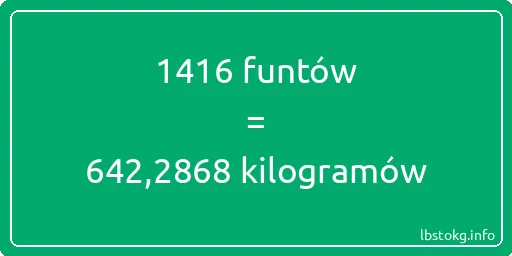 1416 funtów do kilogramów - 1416 funtów do kilogramów