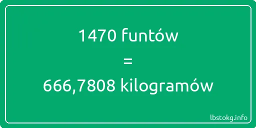 1470 funtów do kilogramów - 1470 funtów do kilogramów