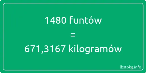 1480 funtów do kilogramów - 1480 funtów do kilogramów