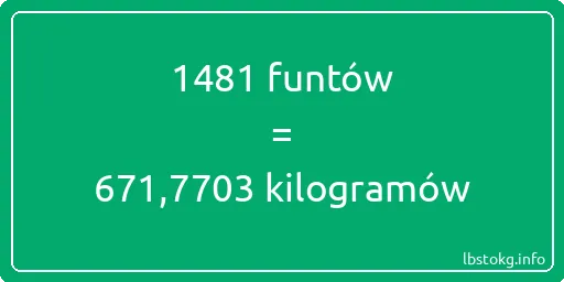 1481 funtów do kilogramów - 1481 funtów do kilogramów