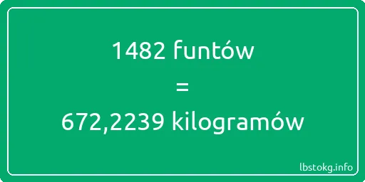 1482 funtów do kilogramów - 1482 funtów do kilogramów