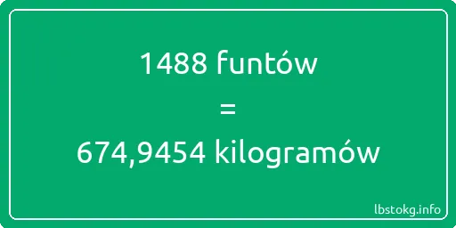 1488 funtów do kilogramów - 1488 funtów do kilogramów