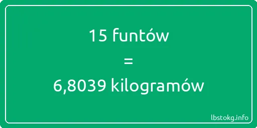 15 funtów do kilogramów - 15 funtów do kilogramów