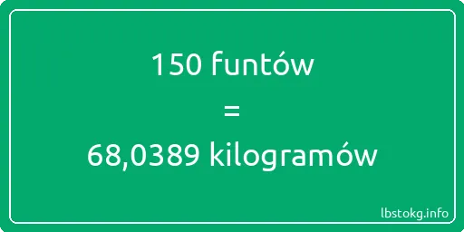 150 funtów do kilogramów - 150 funtów do kilogramów