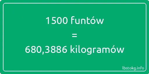 1500 funtów do kilogramów - 1500 funtów do kilogramów