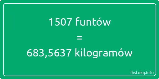 1507 funtów do kilogramów - 1507 funtów do kilogramów