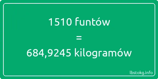 1510 funtów do kilogramów - 1510 funtów do kilogramów